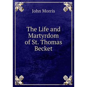 

Книга The Life and Martyrdom of St. Thomas Becket