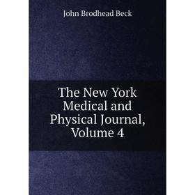 

Книга The New York Medical and Physical Journal, Volume 4