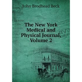 

Книга The New York Medical and Physical Journal, Volume 2
