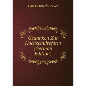 

Книга Gedanken Zur Hochschulreform (German Edition)