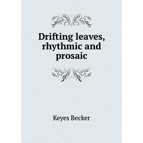 

Книга Drifting leaves, rhythmic and prosaic