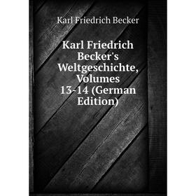

Книга Karl Friedrich Becker's WeltGeschichte, Volumes 13-14