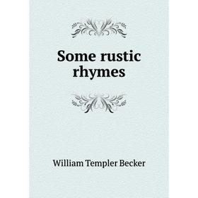 

Книга Some rustic rhymes