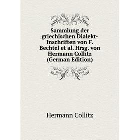 

Книга Sammlung der griechischen Dialekt-Inschriften von F. Bechtel et al. Hrsg. von Hermann Collitz (German Edition)