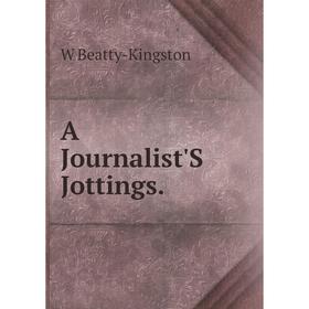 

Книга A Journalist'S Jottings.