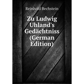 

Книга Zu Ludwig Uhland's Gedächtniss (German Edition)