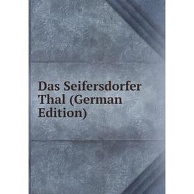 

Книга Das Seifersdorfer Thal (German Edition)