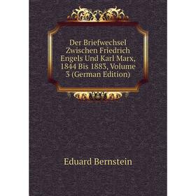 

Книга Der Briefwechsel Zwischen Friedrich Engels Und Karl Marx, 1844 Bis 1883, Volume 3 (German Edition)