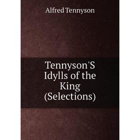 

Книга Tennyson'S Idylls of the King (Selections)