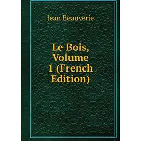 

Книга Le Bois, Volume 1