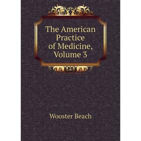 

Книга The American Practice of Medicine, Volume 3