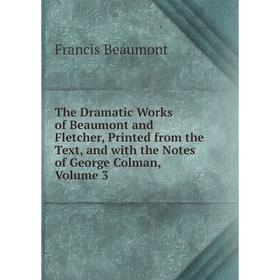 

Книга The Dramatic Works of Beaumont and Fletcher, Printed from the Text, and with the Notes of George Colman, Volume 3