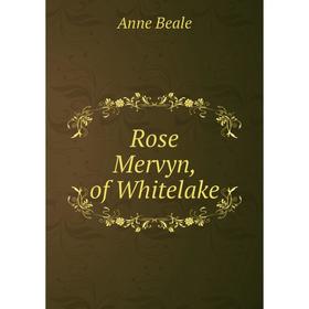 

Книга Rose Mervyn, of Whitelake