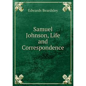 

Книга Samuel Johnson, Life and Correspondence