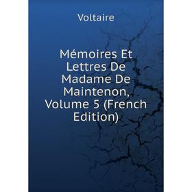 

Книга Mémoires Et Lettres De Madame De Maintenon, Volume 5