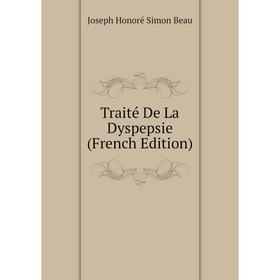 

Книга Traité De La Dyspepsie (French Edition)