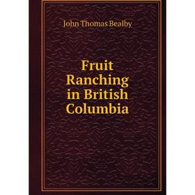 

Книга Fruit Ranching in British Columbia