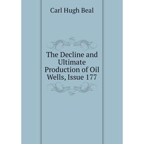 

Книга The Decline and Ultimate Production of Oil Wells, Issue 177