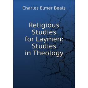 

Книга Religious Studies for Laymen: Studies in Theology