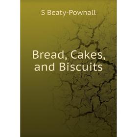 

Книга Bread, Cakes, and Biscuits