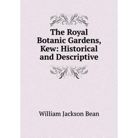 

Книга The Royal Botanic Gardens, Kew: Historical and Descriptive