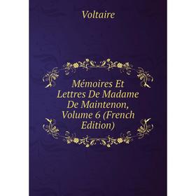 

Книга Mémoires Et Lettres De Madame De Maintenon, Volume 6