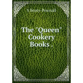 

Книга The Queen Cookery Books.