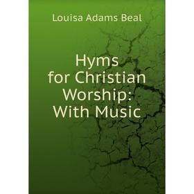 

Книга Hyms for Christian Worship: With Music