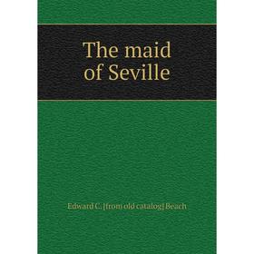 

Книга The maid of Seville