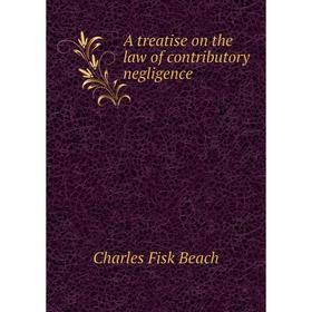 

Книга A treatise on the law of contributory negligence