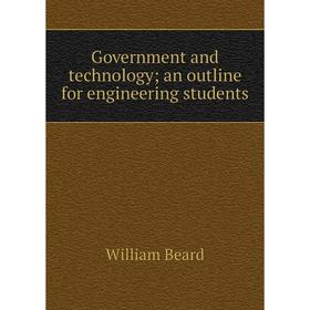 

Книга Government and technology; an outline for engineering students