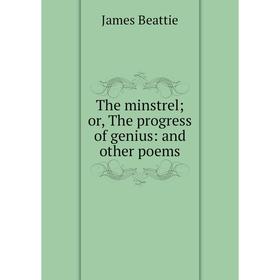 

Книга The minstrel; or, The progress of genius: and other poems