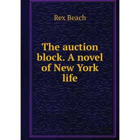 

Книга The auction block. A novel of New York life