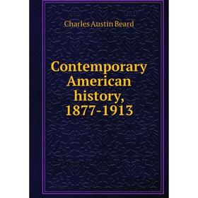 

Книга Contemporary American history, 1877-1913