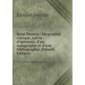

Книга René Doumic: biographie critique, suivie d'opinions, d'un autographe et d'une bibliographie (French Edition)