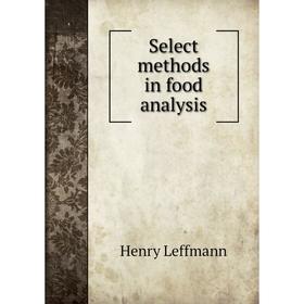 

Книга Select methods in food analysis