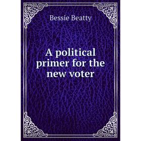 

Книга A political primer for the new voter