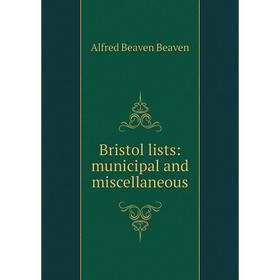 

Книга Bristol lists: municipal and miscellaneous