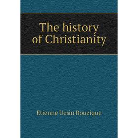 

Книга The history of Christianity