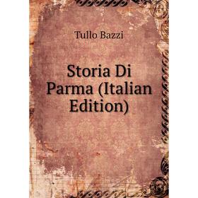 

Книга Storia Di Parma (Italian Edition)