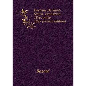

Книга Doctrine De Saint-Simon: Exposition: 1Ère Année, 1829 (French Edition)