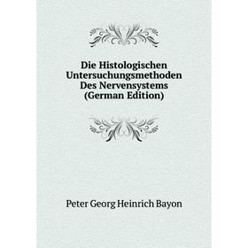 

Книга Die Histologischen Untersuchungsmethoden Des Nervensystems (German Edition)