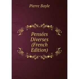 

Книга Pensées Diverses (French Edition)