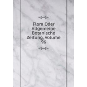 

Книга Flora Oder Allgemeine Botanische Zeitung, Volume 96