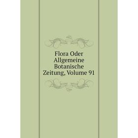 

Книга Flora Oder Allgemeine Botanische Zeitung, Volume 91