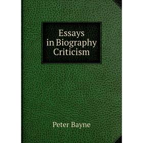 

Книга Essays in Biography Criticism