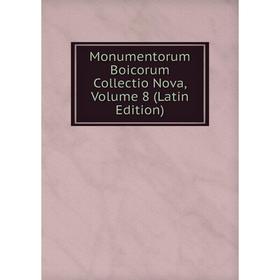 

Книга Monumentorum Boicorum Collectio Nova, Volume 8