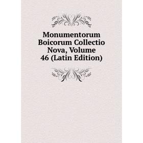 

Книга Monumentorum Boicorum Collectio Nova, Volume 46