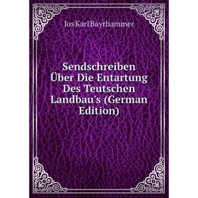 

Книга Sendschreiben Über Die Entartung Des Teutschen Landbau's (German Edition)