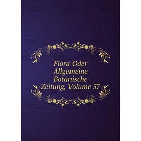 

Книга Flora Oder Allgemeine Botanische Zeitung, Volume 57